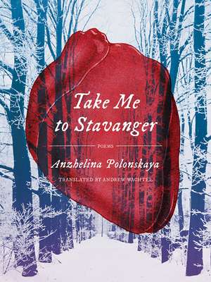 Take Me to Stavanger: Poems de Anzhelina Polonskaya