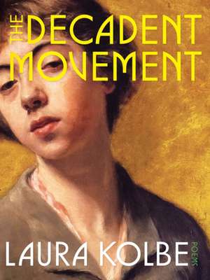 The Decadent Movement de Laura Kolbe
