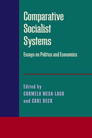 Comparative Socialist Systems: Essays on Politics and Economics de Carmelo Mesa-Lago