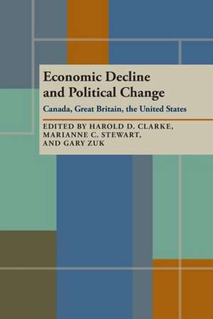 Economic Decline and Political Change: Canada, Great Britain, the United States de Harold D. Clarke