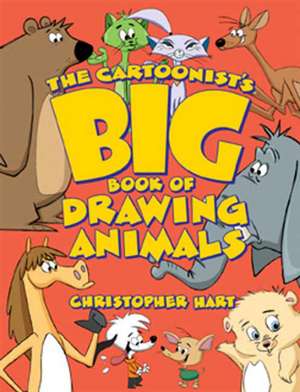 Cartoonist′s Big Book of Drawing Animals, The de C Hart