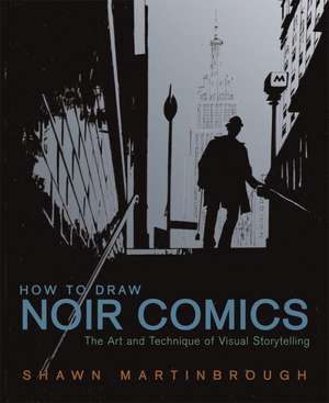 How to Draw Noir Comics de S Martinbrough