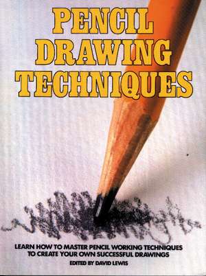 Pencil Drawing Techniques de David Lewis