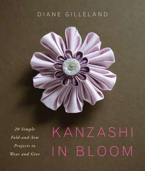 Kanzashi in Bloom de Diane Gilleland