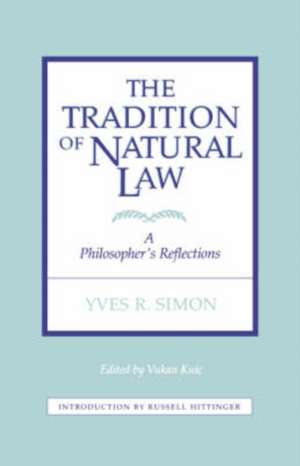 The Tradition of Natural Law – A Philosopher`s Reflections de Vukan Kuic