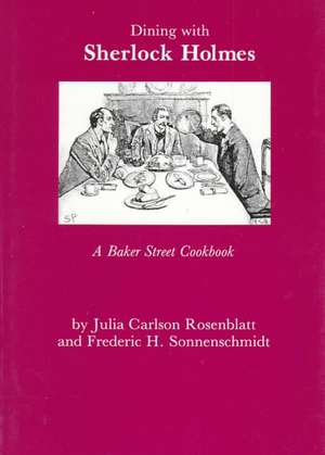 Dining With Sherlock Holmes – A Baker Street Cookbook de Julia C. Rosenblatt