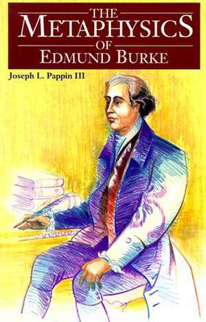 The Metaphysics of Edmund Burke de Joseph L. Pappin