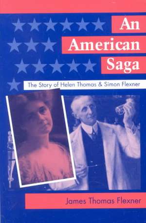 An American Saga – The Story of Helen Thomas and Simon Flexner de James T. Flexner