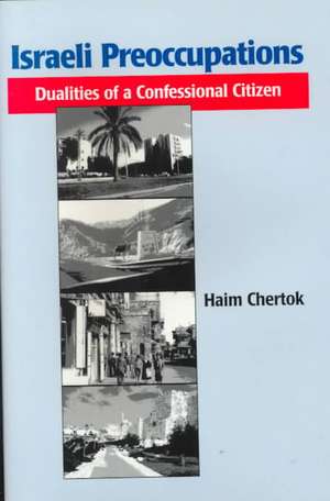 Israeli Preoccupations – Dualities of a Confessional Citizen de Haim Chertok