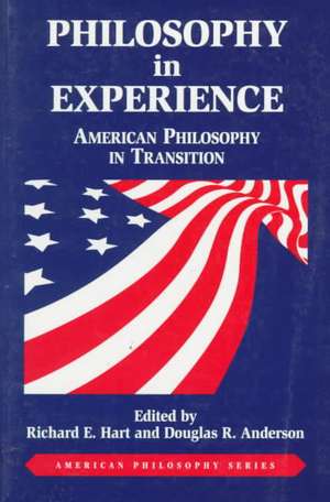 Philosophy in Experience – American Philosophy in Transition de Richard E. Hart