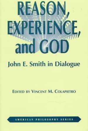 Reason, Experience, and God – John E. Smith in Dialogue de Vincent Colapietro