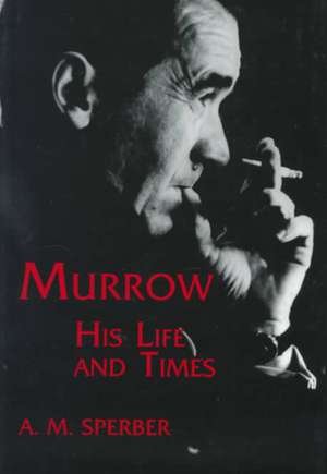 Murrow – His Life and Times de A.m. Sperber