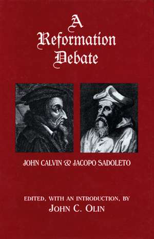 A Reformation Debate – John Calvin & Jacopo Sadoleto de John C. Olin