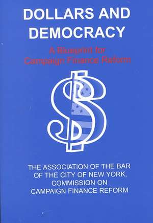 Dollars and Democracy – A Blueprint for Campaign Finance Reform de Association Of Aotb