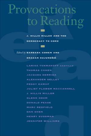 Provocations to Reading – J. Hillis Miller and the Democracy to Come de Barbara Cohen