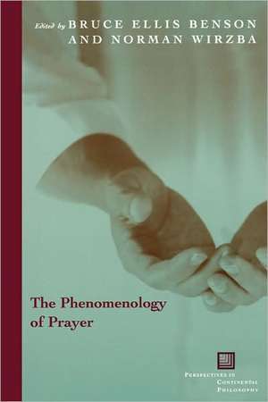 The Phenomenology of Prayer de Bruce Ellis Benson