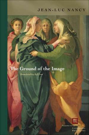 The Ground of the Image de Jean–luc Nancy