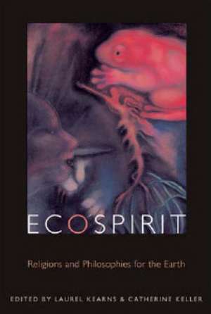 Ecospirit – Religions and Philosophies for the Earth de Laurel Kearns