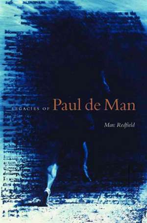 Legacies of Paul de Man de Marc Redfield