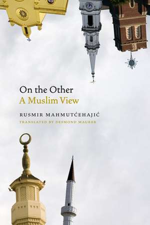 On the Other – A Muslim View de Rusmir Mahmutcehajic