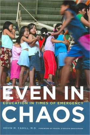 Even in Chaos: Education in Times of Emergency de Miguel D'Escoto Brockmann