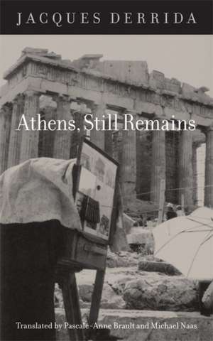 Athens, Still Remains: The Photographs of Jean-Francois Bonhomme de Jacques Derrida