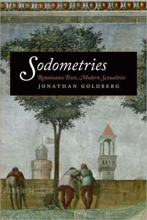 Sodometries – Renaissance Texts, Modern Sexualities de Jonathan Goldberg