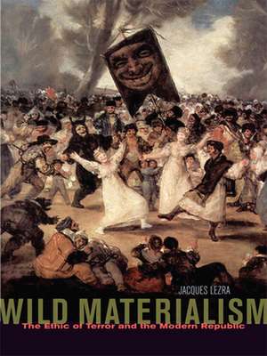 Wild Materialism de Jacques Lezra