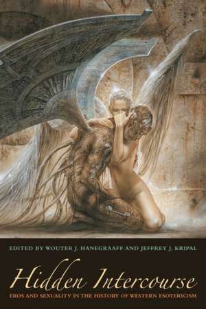 Hidden Intercourse – Eros and Sexuality in the History of Western Esotericism de Wouter J. Hanegraaff