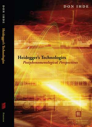 Heidegger's Technologies de Don Ihde