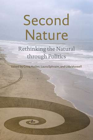 Second Nature – Rethinking the Natural through Politics de Crina Archer