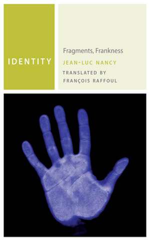 Identity – Fragments, Frankness de Jean–luc Nancy