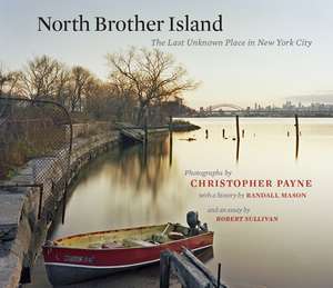 North Brother Island – The Last Unknown Place in New York City de Christopher Payne