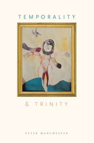 Temporality and Trinity de Peter Manchester