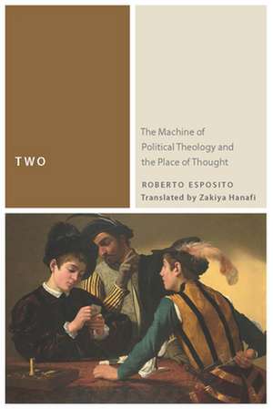 Two – The Machine of Political Theology and the Place of Thought de Roberto Esposito