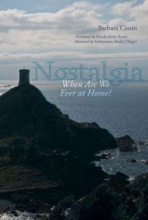 Nostalgia – When Are We Ever at Home? de Barbara Cassin