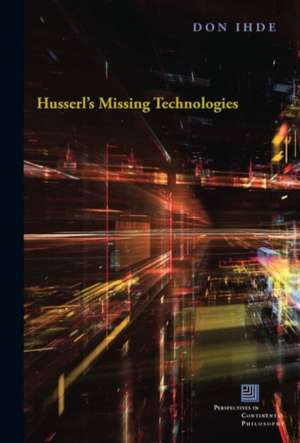 Husserl`s Missing Technologies de Don Ihde