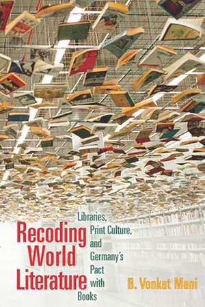 Recoding World Literature de B Venkat Mani