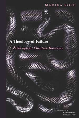 A Theology of Failure – Zizek against Christian Innocence de Marika Rose