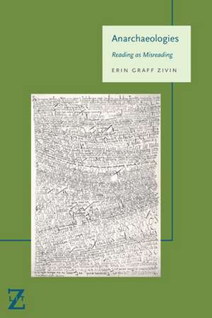 Anarchaeologies – Reading as Misreading de Erin Graff Zivin