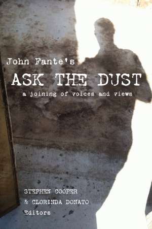 John Fante`s Ask the Dust – A Joining of Voices and Views de Stephen Cooper