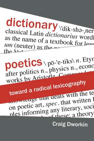 Dictionary Poetics – Toward a Radical Lexicography de Craig Dworkin