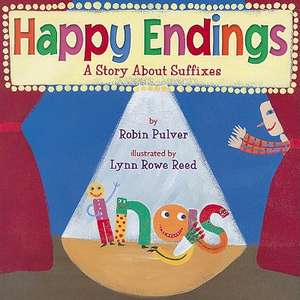 Happy Endings: A Story about Suffixes de Robin Pulver