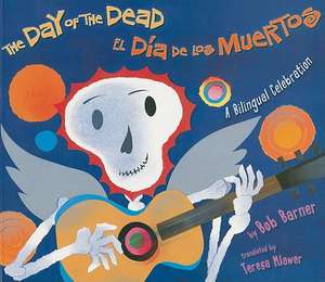 The Day of the Dead/El Dia de Los Muertos de Bob Barner