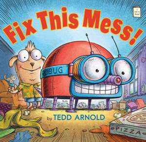 Fix This Mess! de Tedd Arnold