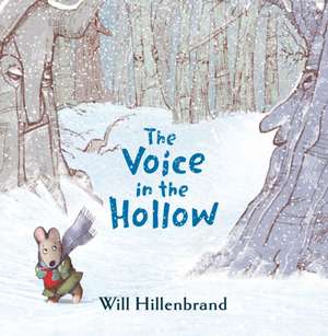 The Voice in the Hollow de Will Hillenbrand