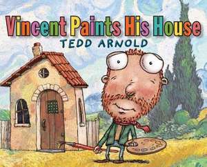 Vincent Paints His House de Tedd Arnold