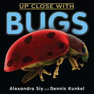 Up Close with Bugs de Alexandra Siy