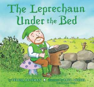 The Leprechaun Under the Bed de Teresa Bateman