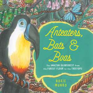 Anteaters, Bats & Boas de Roxie Munro